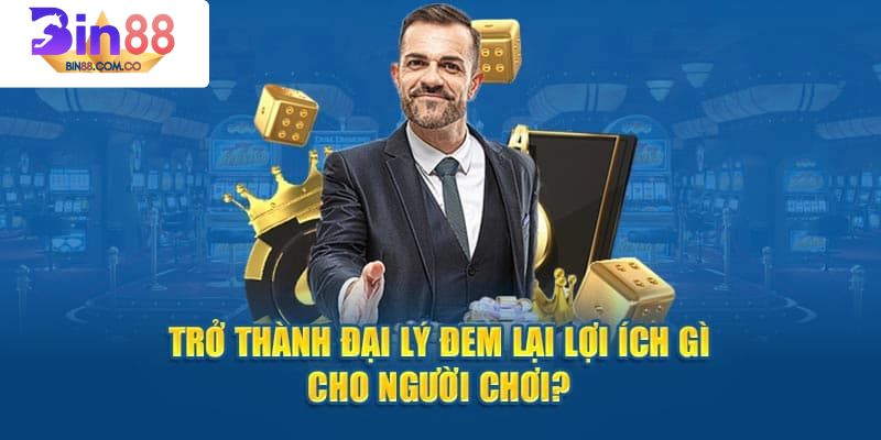 Chính sách đại lý bin88 với nhiều lợi ích nổi bật