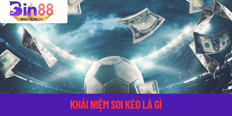Khái niệm của việc soi kèo là gì