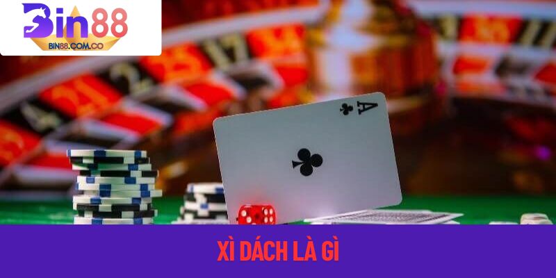 Xì dách là gì được nhiều người chơi ưa thích